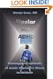Bipolar not ADHD: Unrecognized epidemic of manic depressive illness in children