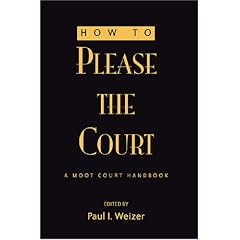 How to Please the Court: A Moot Court Handbook Second Printing (Teaching Texts in Law and Politics, V. 37)