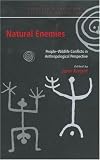 Natural Enemies: People-wildlife Conflicts in Anthropological Perspective (European Association of Social Anthropologists)