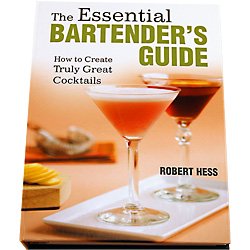 The Essential Bartender's Guide by Robert Hess