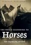 The World According to Horses: How They Run, See, and Think
