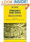 Epidemics and Ideas: Essays on the Historical Perception of Pestilence (Past and Present Publications)