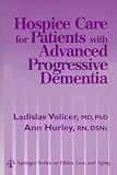 Hospice Care for Patients with Advanced Progressive Dementia