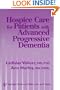 Hospice Care for Patients with Advanced Progressive Dementia (Springer Series on Ethics, Law and Aging)