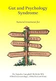 Gut and Psychology Syndrome: Natural Treatment for Autism,ADD/ADHD,Dyslexia,Dyspraxia,Depression,Schizophrenia