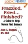 Frazzled, Fried...Finished? A Guide to Help Nurses Find Balance