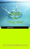 Splash the Living Water: Sharing Jesus in Everyday Moments