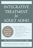 Integrative Treatment for Adult ADHD: A Practical, Easy-To-Use Guide for Clinicians
