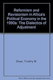 Reformism and revisionism in Africa's political economy in the 1990s : the dialectics of adjustment