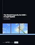 The Mental Capacity Act 2005 : a legal update