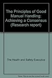 The principles of good manual handling : achieving a consensus