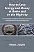 How to Save Energy and Money at Home and on the Highway: The Mathematics and Physics of Energy Conservation and Reduction of Consumer Energy Costs