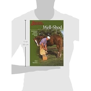 Well-Shod: A Horseshoeing Guide For Owners & Farriers (Western Horseman Books)
