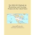 The 2010-2015 Outlook for Hematology and Oncology Products in the United States by Icon Group International