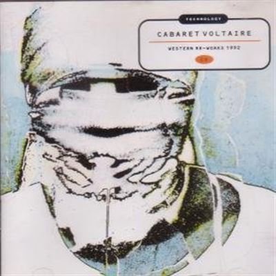 Cabaret Voltaire - Technology: Western Re-Works 1992 - Zortam Music