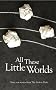 All These Little Worlds: A Fiction Desk Anthology (The Fiction Desk)