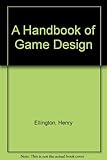 A handbook of game design