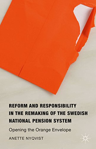 Reform and Responsibility in the Remaking of the Swedish National Pension System: Opening the Orange Envelope