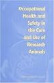 Occupational Health and Safety in the Care and Use of Research Animals (Paperback)