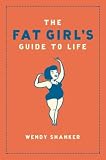 The Fat Girl's Guide To Life