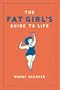 The Fat Girl's Guide To Life