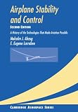 Airplane Stability and Control: A History of the Technologies that Made Aviation Possible (Cambridge Aerospace Series)
