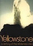 Yellowstone : a century of the wilderness idea