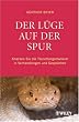Der L�ge auf der Spur: Knacken Sie die T�uschungsman�ver in Verhandlungen und Gespr�chen