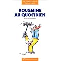 Kousmine au quotidien : L'Art de vivre sain