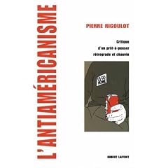L'antiam�ricanisme : Critique d'un pr�t-�-penser r�trograde et chauvin