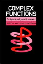Complex Functions: An Algebraic and Geometric Viewpoint