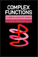 Complex Functions: An Algebraic and Geometric Viewpoint