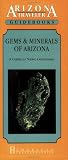 Gems and Minerals of Arizona: A Guide to Native Gemstones (Arizona Traveler Guidebooks)