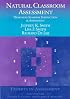 Natural Classroom Assessment: Designing Seamless Instruction and Assessment (Experts In Assessment Series)