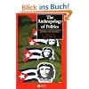 The Anthropology of Politics: A Reader in Ethnography, Theory and Critique (Blackwell Anthologies in Social & Cultural Anthropology)
