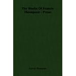 The Works Of Francis Thompson - Prose book cover