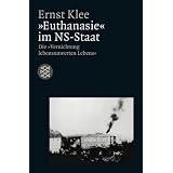 "Euthanasie" im NS-Staat: Die "Vernichtung lebensunwerten Lebens"von "Ernst Klee"