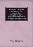 Produkt-Bild: &Atilde;? Travers L'alg&Atilde;&copy;rie: Souvenirs De L'excursion Parlementaire (Septembre-Octobre 1879) (French Edition)