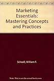 Marketing essentials : mastering concepts and practices