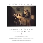 Living With Grief: Ethical Dilemmas at the End of Life (Living With Grief) book cover