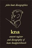 Kna : concert register and discography of Hans Knapppertsbusch 1888-1965