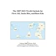 The 2007-2012 World Outlook for First Aid, Snake Bite, and Burn Kits by First Aid Kits