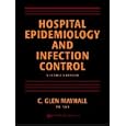 Hospital Epidemiology and Infection Control, Second Edition by C. Glen Mayhall