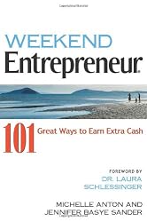 Weekend Entrepreneur: 101 Great Ways to Earn Extra Cash