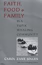 Faith, Food, and Family in a Yupik Whaling Community (Mclellan Book)