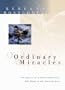 Ordinary Miracles: True Stories of an Extraordinary God Who Works in Our Everyday Lives