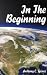 In the Beginning [Paperback] by Anthony C Spence