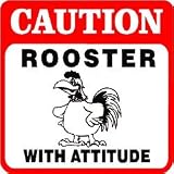 CAUTION: ROOSTER WITH ATTITUDE farm sign