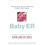 BABY ER : The Heroic Doctors and Nurses Who Perform Medicine's Tiniest Miracles