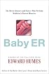 BABY ER : The Heroic Doctors and Nurses Who Perform Medicine's Tiniest Miracles
